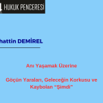 Anı Yaşamak Üzerine: Göçün Yaraları, Geleceğin Korkusu ve Kaybolan “Şimdi"