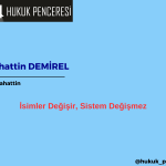 İsimler Değişir, Sistem Değişmez