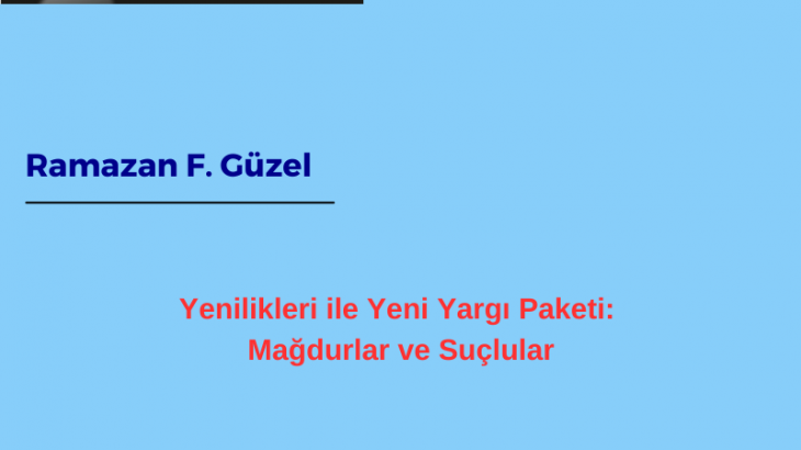 Yenilikleri ile Yeni Yargı Paketi: Mağdurlar ve Suçlular…