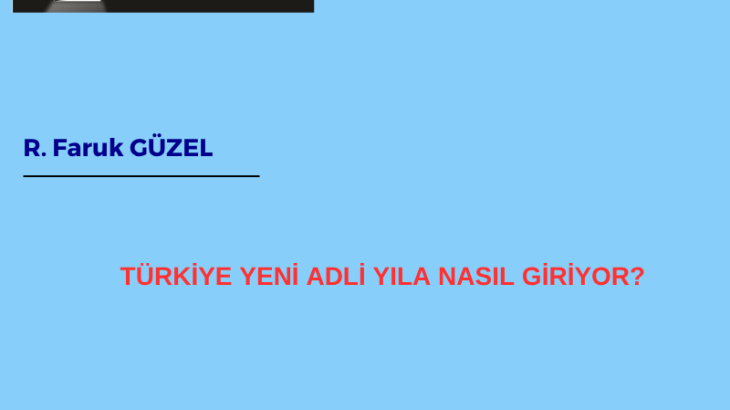 TÜRKİYE YENİ ADLİ YILA NASIL GİRİYOR?